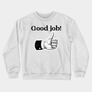 Good Job! Crewneck Sweatshirt